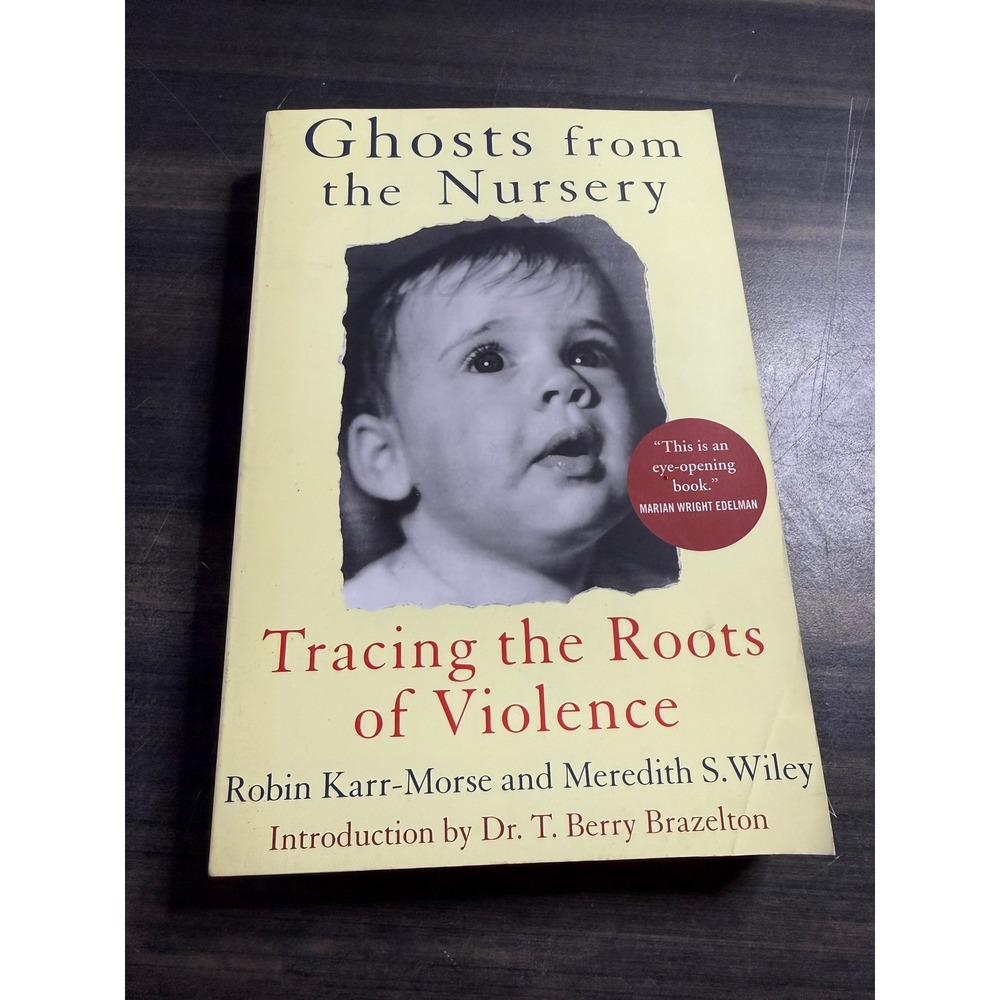 Ghosts from the Nursery Tracing the Roots of Violence Karr-Morse Wiley Paperback